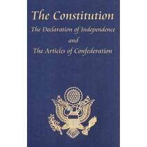 Constitution of the United States of America, with the Bill of Rights and All of the Amendments; The Declaration of Independence; And the Articles