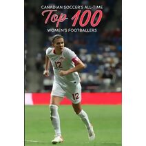 Canadian Soccer's Top 100 Women's Footballers