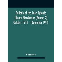 Bulletin Of The John Rylands Library Manchester (Volume 2) October 1914 - December 1915