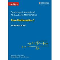 Cambridge International AS & A Level Mathematics Pure Mathematics 1 Student’s Book (Collins Cambridge International AS & A Level)
