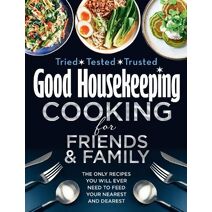 Good Housekeeping Cooking For Friends and Family