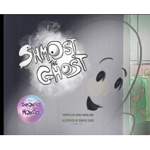 Shmost the Ghost (Shmonster the Monster Kid Shmeries)