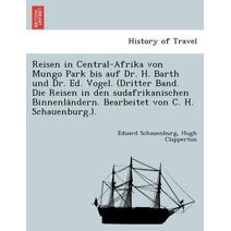 Reisen in Central-Afrika von Mungo Park bis auf Dr. H. Barth und Dr. Ed. Vogel. (Dritter Band. Die Reisen in den sudafrikanischen Binnenländern. Bearbeitet von C. H. Schauenburg.).
