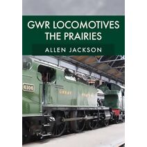 GWR Locomotives: The Prairies