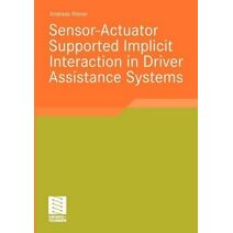 Sensor-Actuator Supported Implicit Interaction in Driver Assistance Systems