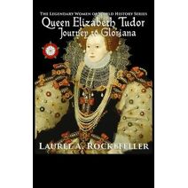 Queen Elizabeth Tudor (Legendary Women of World History)