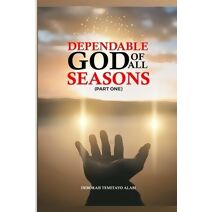 Dependable God of All Seasons (Part One)