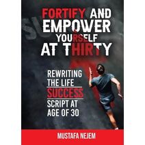 Fortify and Empower Yourself at Thirty