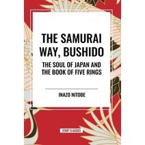 Samurai Way, Bushido: The Soul of Japan and the Book of Five Rings