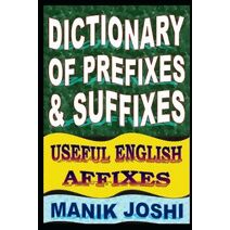 Dictionary of Prefixes and Suffixes (English Word Power)
