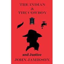 Indian And The Cowboy And Justice
