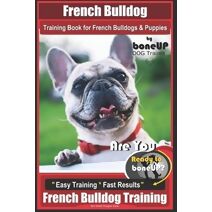 French Bulldog Training Book for French Bulldogs & Puppies By BoneUP DOG Trainin (French Bulldog)