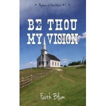 Be Thou My Vision (Hymns of the West)