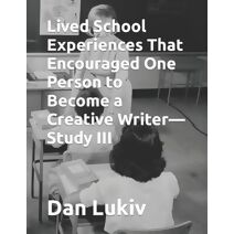 Lived School Experiences That Encouraged One Person to Become a Creative Writer-Study III