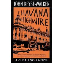 Havana Highwire (Cuban Noir Novel)