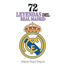 72 Leyendas del Real Madrid (Leyendas del F�tbol)