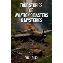 True Stories of Aviation Disasters & Mysteries