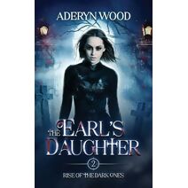 Earl's Daughter (Rise of the Dark Ones Trilogy)