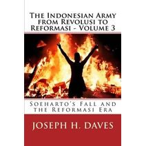 Indonesian Army from Revolusi to Reformasi - Volume 3 (Indonesian Army from Revolusi to Reformasi)