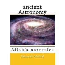 ancient Astronomy-Allah's narrative (Allah's Narrative)
