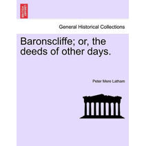 Baronscliffe; Or, the Deeds of Other Days.