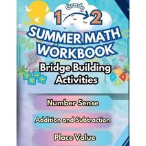 Summer Math Workbook 1-2 Grade Bridge Building Activities (Math Bridge Building Activities)