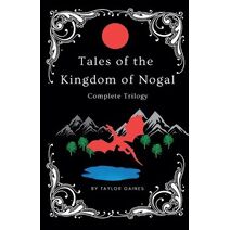 Tales of the Kingdom of Nogal - Complete Trilogy (Tales of the Kingdom of Nogal)