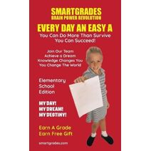 EVERY DAY AN EASY A Study Skills (Elementary School Edition) SMARTGRADES BRAIN POWER REVOLUTION