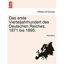 Erste Vierteljahrhundert Des Deutschen Reiches, 1871 Bis 1895.