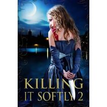 Killing It Softly 2 (Best by Women in Horror)