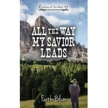All the Way My Savior Leads (Orphans of the West)