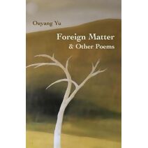 Foreign Matter & Other Poems