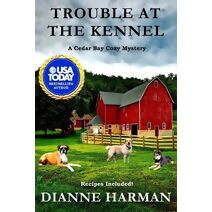 Trouble at the Kennel (Cedar Bay Cozy Mystery)