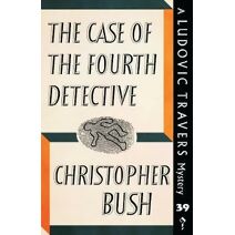 Case of the Fourth Detective (Ludovic Travers Mysteries)