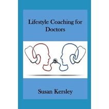 Lifestyle Coaching for Doctors (Books for Doctors)