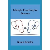 Lifestyle Coaching for Doctors (Books for Doctors)