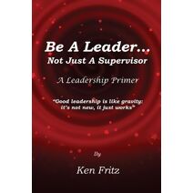 Be A Leader... Not Just a Supervisor