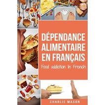 Dependance alimentaire En francais/ Food addiction In French