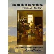 Letters & Memoirs of Sir Richard Francis Burton Volume 3 (Book of Burtoniana)