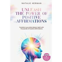 Unleash the Power of Positive Affirmations