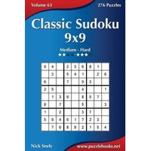 Classic Sudoku 9x9 - Medium to Hard - Volume 63 - 276 Logic Puzzles (Sudoku)