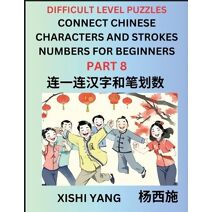 Join Chinese Character Strokes Numbers (Part 8)- Difficult Level Puzzles for Beginners, Test Series to Fast Learn Counting Strokes of Chinese Characters, Simplified Characters and Pinyin, Ea