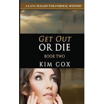 Get Out or Die (Lana Malloy Paranormal Mystery)