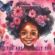 You are Uniquely You (Affirmations for Black Children and Children of Mixed Ancestry)