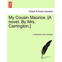 My Cousin Maurice. [A Novel. by Mrs. Carrington.]