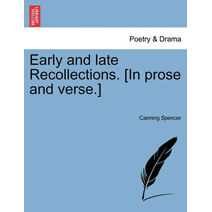 Early and Late Recollections. [In Prose and Verse.]