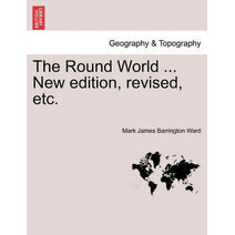Round World ... New Edition, Revised, Etc.
