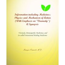 Information-including Medicines; Physics and Mechanism of Action (With Emphasis on "Viremedy") A Synopsis