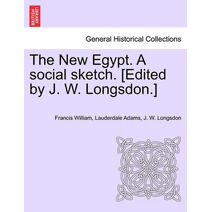 New Egypt. a Social Sketch. [Edited by J. W. Longsdon.]