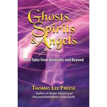 Ghosts, Spirits, & Angels